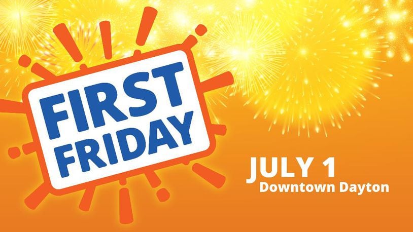 First Friday will be held throughout downtown Dayton July 1.